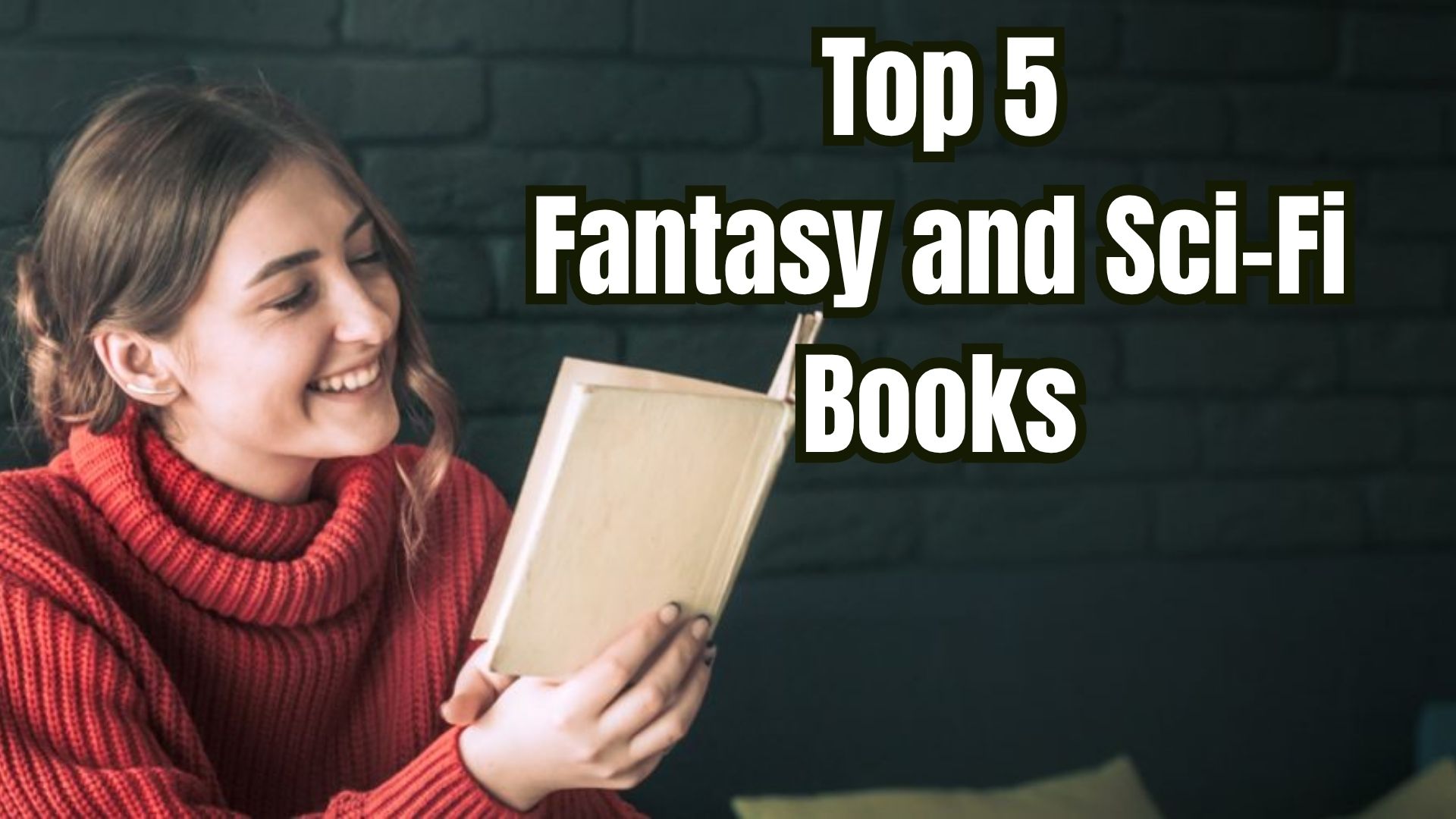 Top 5 Fantasy and Sci-Fi Books Every Fan Should Own